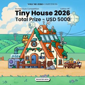 Call For Ideas: Tiny House 2026 Architecture Competition