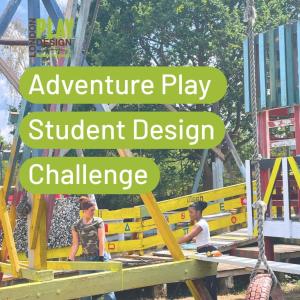 Adventure Play Student Design Challenge