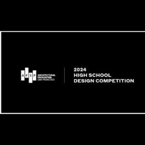 Architectural Foundation of San Francisco 2024 High School Design Competition